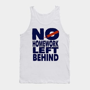 no homework left behind Tank Top